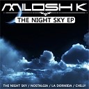 Milosh K - The Night Sky Original Mix
