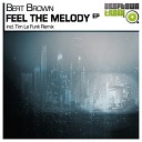 Bert Brown - Feel The Melody Original Mix