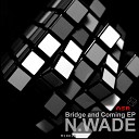 N Wade - Bridge Original Mix