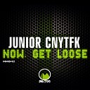 DJ Junior Cnytfk - Now Get Loose Original Mix