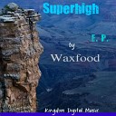 Waxfood - Super High Original Mix