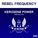 Rebel Frequency - Kerosene Power Original Mix