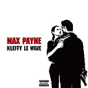 Kleffy Le Wave - Max Payne