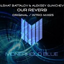 Ilshat Battalov Aleksey Gunichev - Our Reverb Intro Mix