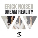 Erick Noiser - Dream Reality Original Mix