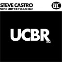 Steve Castro - Never Stop The F cking Beat Original Mix