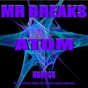 Mr Breaks - Atom Original Mix