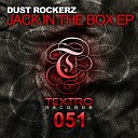 Dust Rockerz - Jack In The Box Original Mix