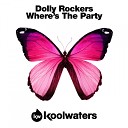Dolly Rockers - Where s The Party Original Mix