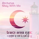 Arcturus - Stay With Me Original Mix