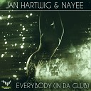 Jan Hartwig Nayee - Everybody In Da Club Original Mix