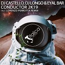 Dj Castello Dj Longo Eyal Bar - Conductor 2K19 2k12 Remix