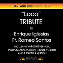 Brava HitMakers - Loco Karaoke Version Originally Performed By Enrique Iglesias Romeo…