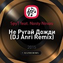 SpyT Nasty Novas DJ Anri - Не Ругай Дожди DJ Anri Remix