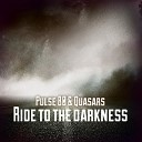 Pulse 80 Quasars - Ride To The Darkness