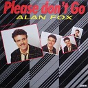 Alan Fox - Please Don t Go Dance Remix
