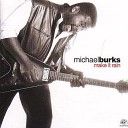 Michael Burks - What Can A Man Do