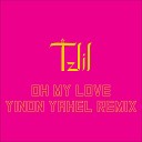 Tzlil - Oh My Love Yinon Yahel Remix