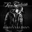 Rico Caliente - Mundo Bailando Bachaloco Mix