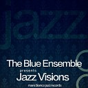 The Blue Ensemble - Just Friends