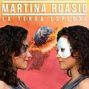 Martina Roasio - La terra esplode