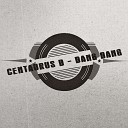 Centaurus B - The Bus from the Jungle Original Mix