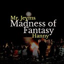 Mr Jeyms Hanny - Madness Of Fantasy