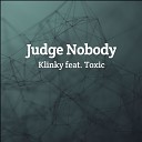 Klinky feat TOXIC - Judge Nobody