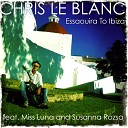 Chris Le Blanc feat Miss Luna Susanna Rozsa - Essaouira to Ibiza Video Edit