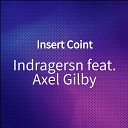 Indragersn feat Axel Gilby - Insert Coint