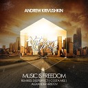 Andrew Krivushkin - Music is Freedom Alexander Hristov Remix