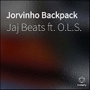 Jaj Beats feat O L S - Jorvinho Backpack