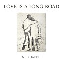 Nick Battle - Love Is A Long Road