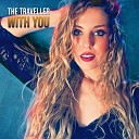 The Traveller - With You Radio Edit