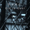 D a R C - Old Is Cool