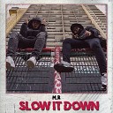MR - Slow It Down