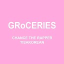 Chance the Rapper feat TisaKorean Murda Beatz - GRoCERIES