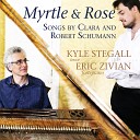 Kyle Stegall Eric Zivian - Liederkries Op 24 IX Mit Myrthen und Rosen