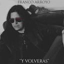 Franco Arroyo - Hoy Tengo Ganas De T