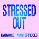Karaoke Masterpieces - Stressed Out Originally Performed by twenty one pilots Instrumental…