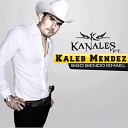 Kanales feat Kaleb Mendez - Sigo Siendo Ismael