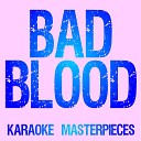 Karaoke Masterpieces - Bad Blood Originally Performed by Taylor Swift Kendrick Lamar Karaoke With Backing…