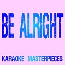 Karaoke Masterpieces - Be Alright Originally Performed by Ariana Grande Instrumental Karaoke…