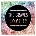 The Graves - L O V E Original Mix