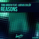 Tom Arden feat Ludvig Eklof - Reasons Radio Edit