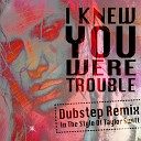 Dubstep Hitz - I Knew You Were Trouble In The Style Of Taylor Swift Dubstep…