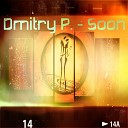 Dmitry P - Soon Original Mix