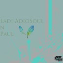 Ladi Adiosoul N Paul feat King Bizza Keys - Joy Of Life Original Mix