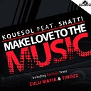 KqueSol feat Shatti - Make Love To The Music ZuluMafia Funk Soul…