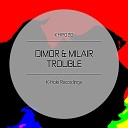 Dimor Milair - Trouble Original Mix